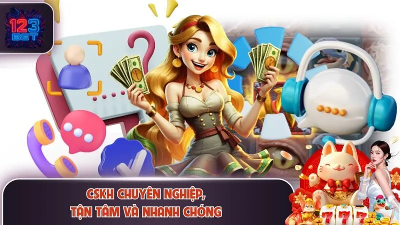 CSKH chuyên nghiệp, tận tâm và nhanh chóng