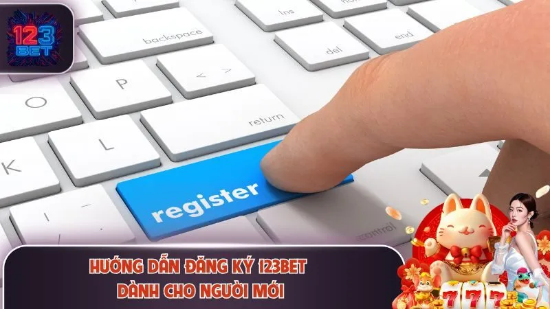 Đăng Ký 123Bet 2 Hướng dẫn đăng ký 123Bet dành cho người mới