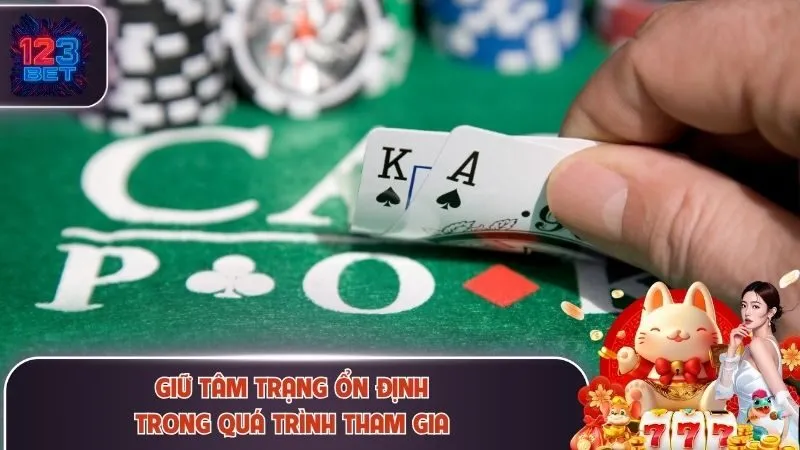 Mẹo Chơi Poker 123Bet Thành Công Cho Người Mới Gia Nhập 4 Giữ tâm trạng ổn định là mẹo chơi Poker 123Bet hiệu quả