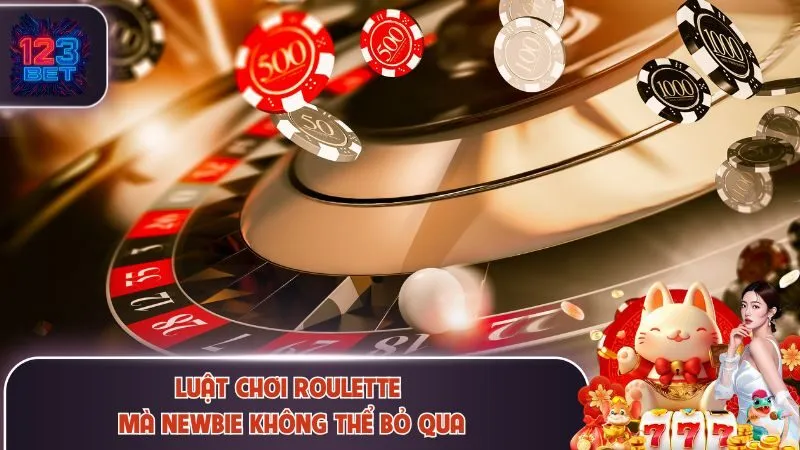 Luật chơi Roulette mà newbie không thể bỏ qua