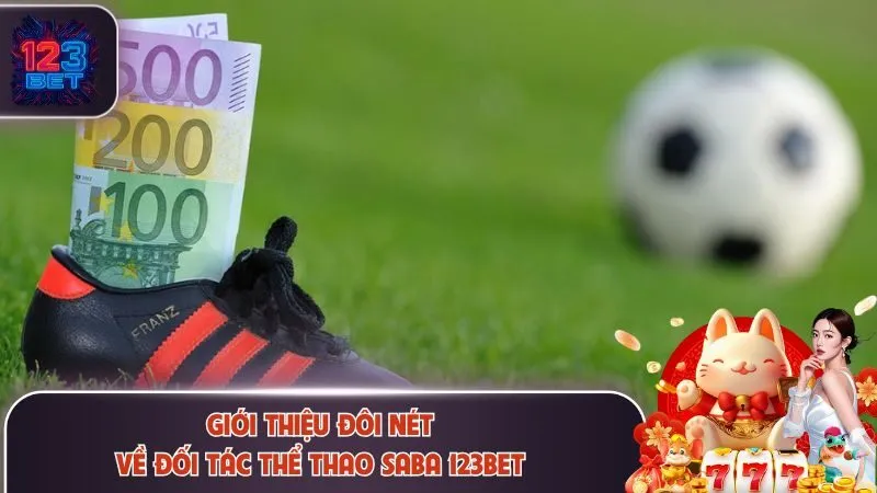 Sơ lược về thể thao Saba 123Bet dẫn đầu thị trường