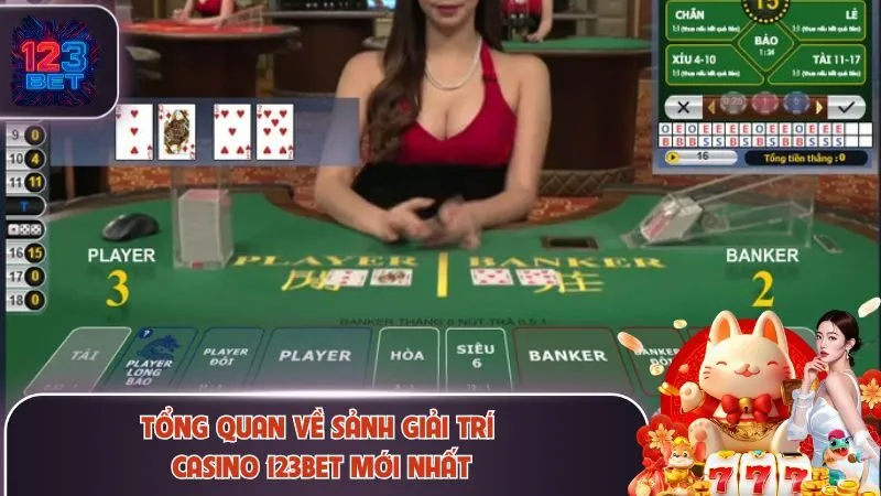 Tổng quan về sảnh giải trí casino 123Bet mới nhất